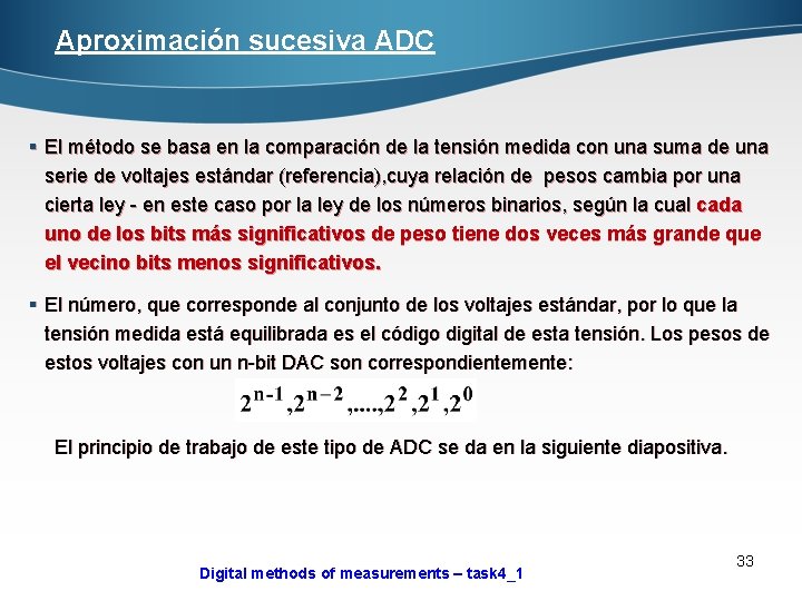 Aproximación sucesiva ADC § El método se basa en la comparación de la tensión