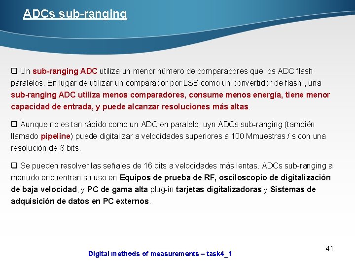 ADCs sub-ranging q Un sub-ranging ADC utiliza un menor número de comparadores que los
