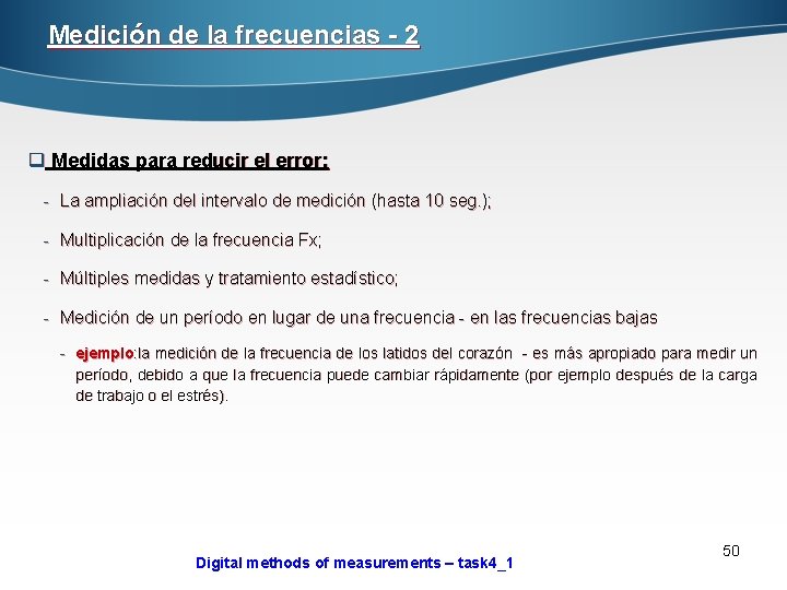 Medición de la frecuencias - 2 q Medidas para reducir el error: - La