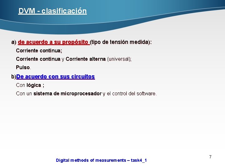 DVM - clasificación а) de acuerdo a su propósito (tipo de tensión medida): Corriente