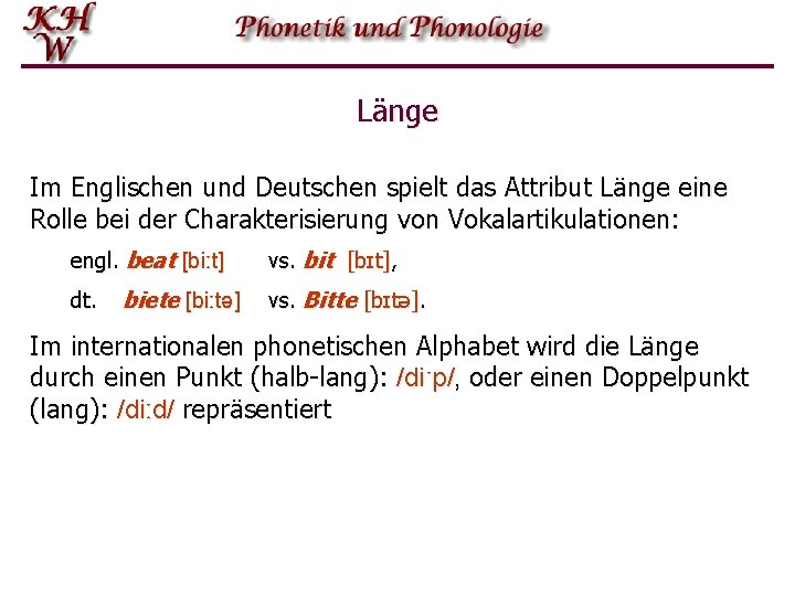 Länge Im Englischen und Deutschen spielt das Attribut Länge eine Rolle bei der Charakterisierung