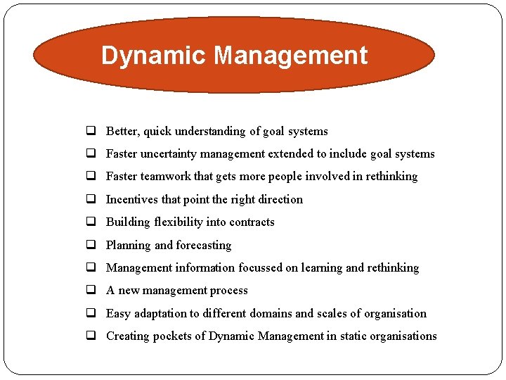Dynamic Management q Better, quick understanding of goal systems q Faster uncertainty management extended