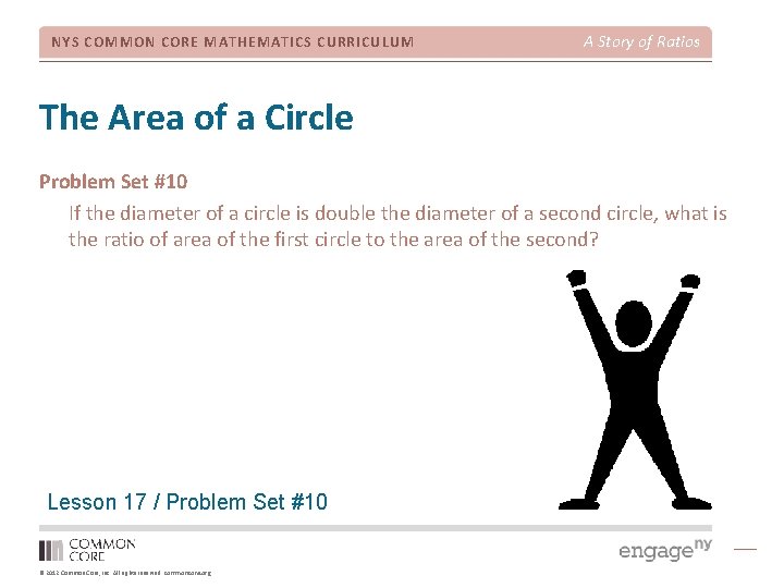 NYS COMMON CORE MATHEMATICS CURRICULUM A Story of Ratios The Area of a Circle