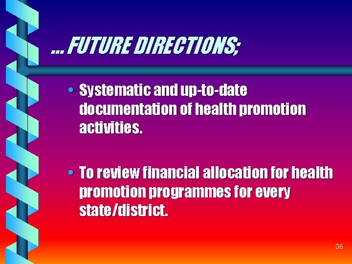 … FUTURE DIRECTIONS; • Systematic and up-to-date documentation of health promotion activities. • To … FUTURE DIRECTIONS; • Systematic and up-to-date documentation of health promotion activities. • To