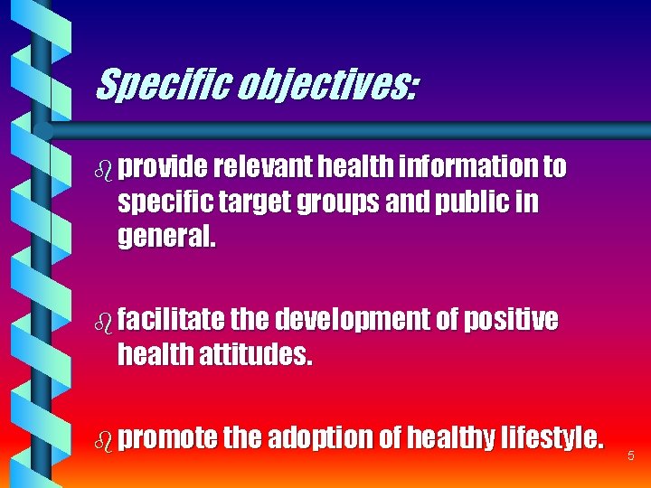 Specific objectives: b provide relevant health information to specific target groups and public in Specific objectives: b provide relevant health information to specific target groups and public in
