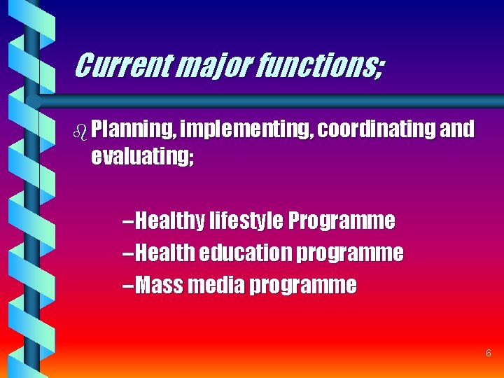 Current major functions; b Planning, implementing, coordinating and evaluating; – Healthy lifestyle Programme – Current major functions; b Planning, implementing, coordinating and evaluating; – Healthy lifestyle Programme –