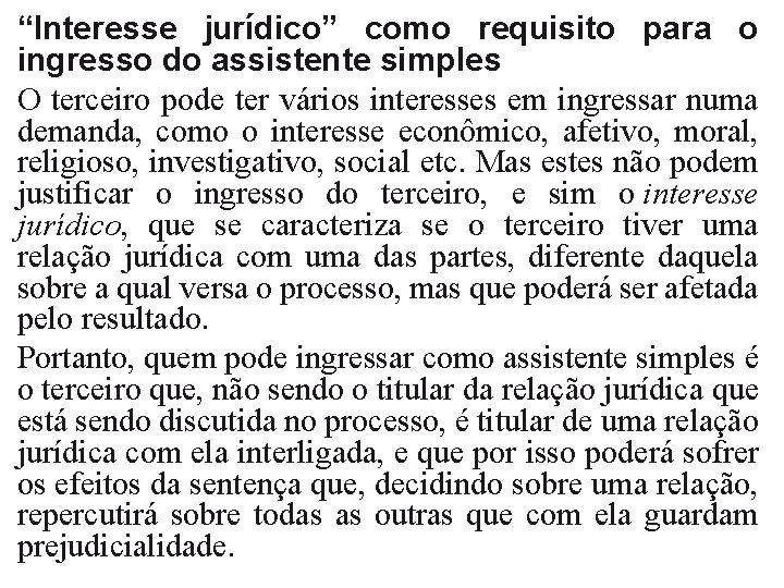 “Interesse jurídico” como requisito para o ingresso do assistente simples O terceiro pode ter