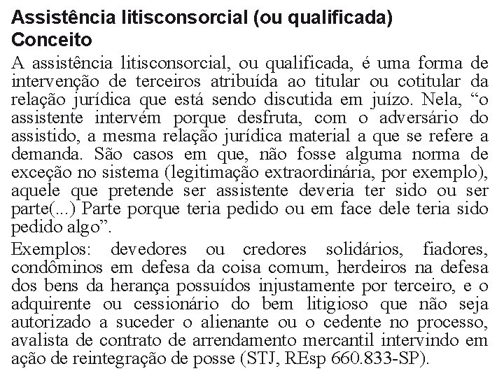 Assistência litisconsorcial (ou qualificada) Conceito A assistência litisconsorcial, ou qualificada, é uma forma de