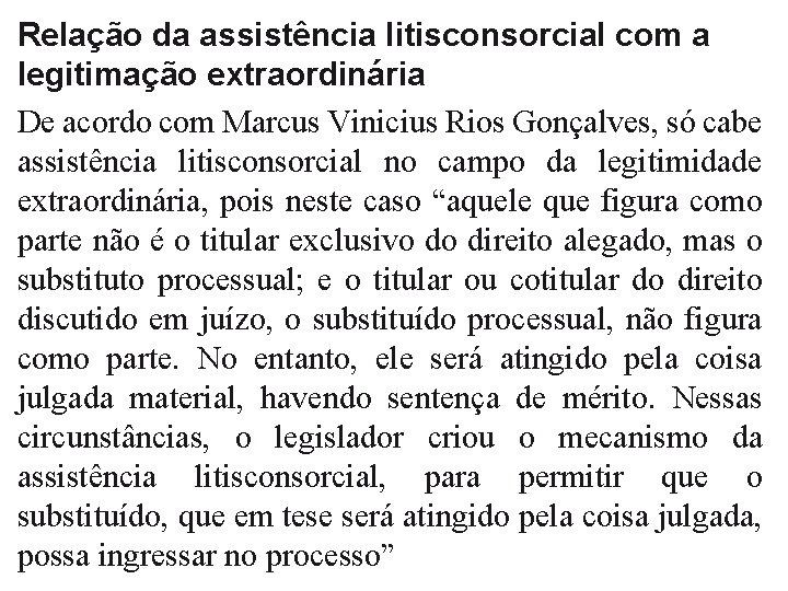 Relação da assistência litisconsorcial com a legitimação extraordinária De acordo com Marcus Vinicius Rios