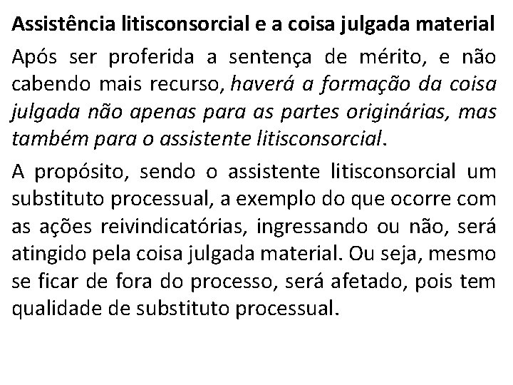 Assistência litisconsorcial e a coisa julgada material Após ser proferida a sentença de mérito,