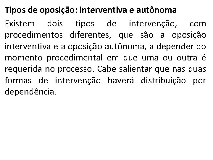 Tipos de oposição: interventiva e autônoma Existem dois tipos de intervenção, com procedimentos diferentes,