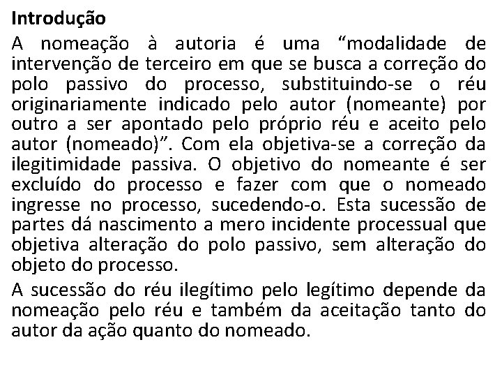 Introdução A nomeação à autoria é uma “modalidade de intervenção de terceiro em que