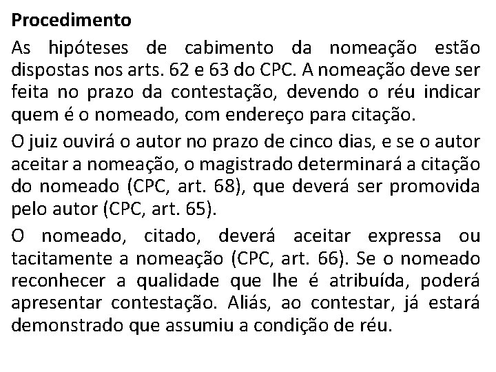 Procedimento As hipóteses de cabimento da nomeação estão dispostas nos arts. 62 e 63