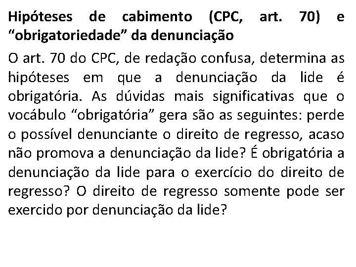 Hipóteses de cabimento (CPC, art. 70) e “obrigatoriedade” da denunciação O art. 70 do