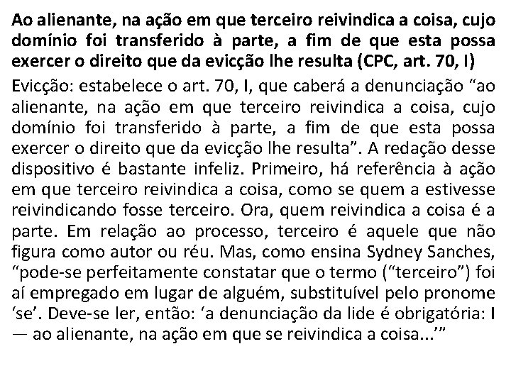 Ao alienante, na ação em que terceiro reivindica a coisa, cujo domínio foi transferido