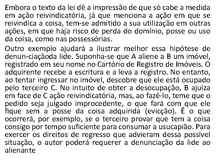 Embora o texto da lei dê a impressão de que só cabe a medida