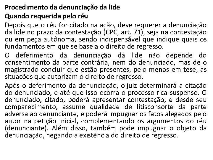 Procedimento da denunciação da lide Quando requerida pelo réu Depois que o réu for