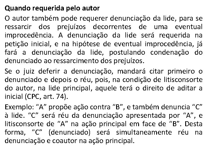 Quando requerida pelo autor O autor também pode requerer denunciação da lide, para se