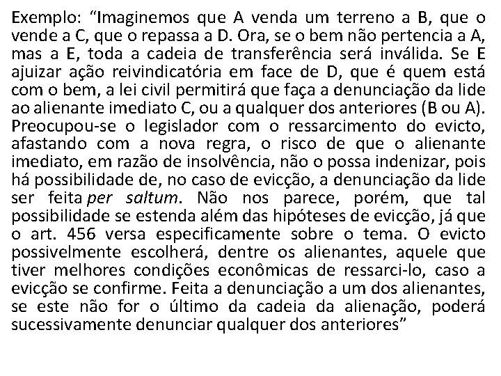 Exemplo: “Imaginemos que A venda um terreno a B, que o vende a C,