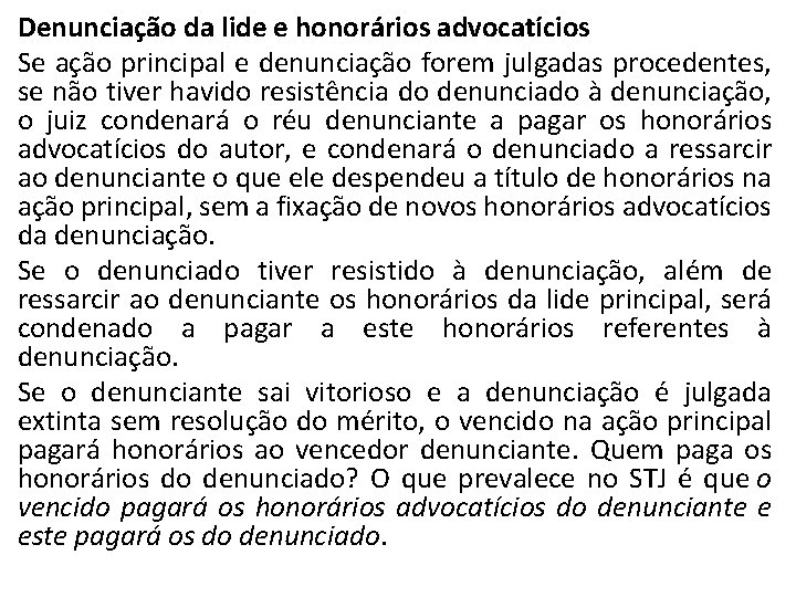 Denunciação da lide e honorários advocatícios Se ação principal e denunciação forem julgadas procedentes,