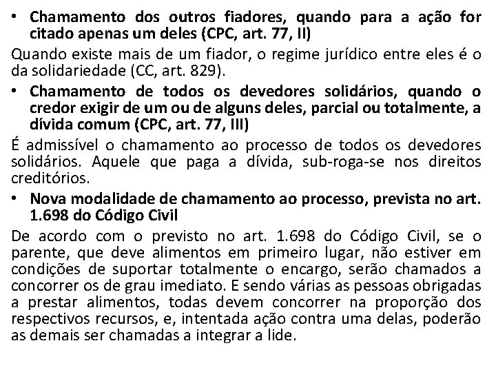  • Chamamento dos outros fiadores, quando para a ação for citado apenas um