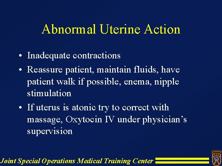 Abnormal Uterine Action • Inadequate contractions • Reassure patient, maintain fluids, have patient walk Abnormal Uterine Action • Inadequate contractions • Reassure patient, maintain fluids, have patient walk