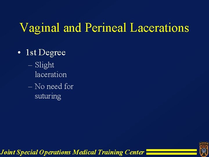 Vaginal and Perineal Lacerations • 1 st Degree – Slight laceration – No need Vaginal and Perineal Lacerations • 1 st Degree – Slight laceration – No need