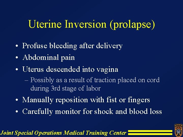 Uterine Inversion (prolapse) • Profuse bleeding after delivery • Abdominal pain • Uterus descended Uterine Inversion (prolapse) • Profuse bleeding after delivery • Abdominal pain • Uterus descended