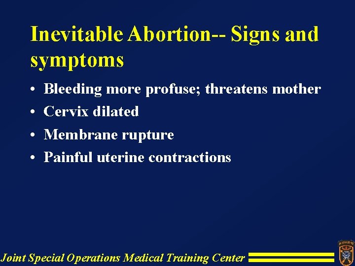 Inevitable Abortion-- Signs and symptoms • • Bleeding more profuse; threatens mother Cervix dilated Inevitable Abortion-- Signs and symptoms • • Bleeding more profuse; threatens mother Cervix dilated