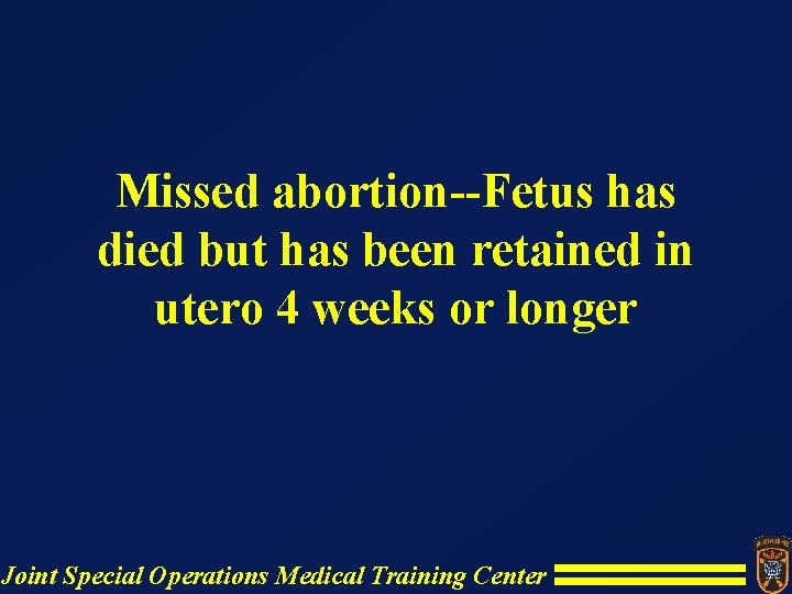 Missed abortion--Fetus has died but has been retained in utero 4 weeks or longer Missed abortion--Fetus has died but has been retained in utero 4 weeks or longer