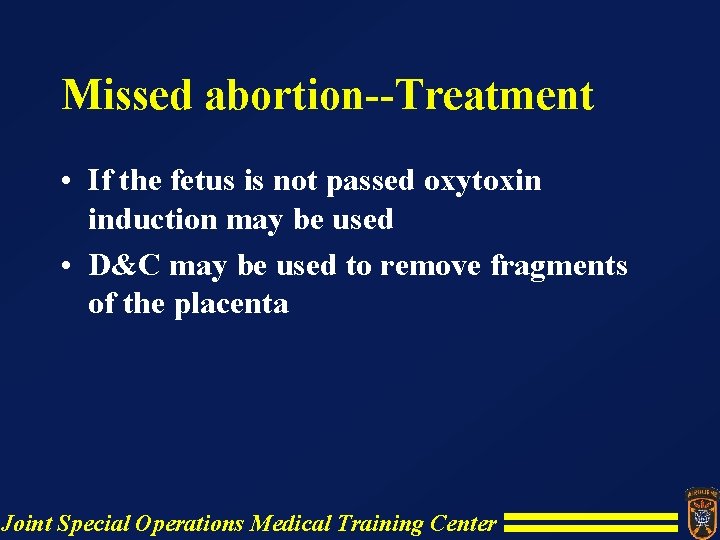 Missed abortion--Treatment • If the fetus is not passed oxytoxin induction may be used Missed abortion--Treatment • If the fetus is not passed oxytoxin induction may be used
