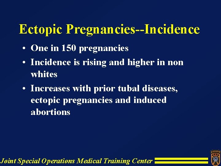 Ectopic Pregnancies--Incidence • One in 150 pregnancies • Incidence is rising and higher in Ectopic Pregnancies--Incidence • One in 150 pregnancies • Incidence is rising and higher in