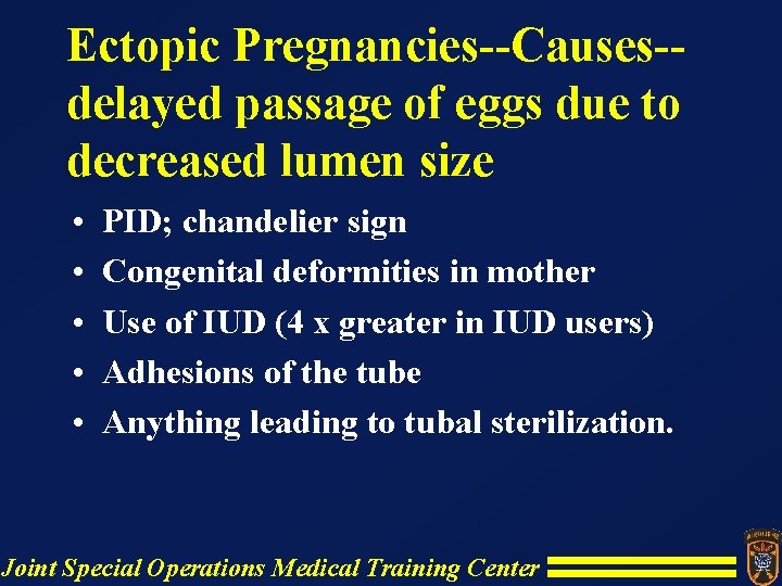 Ectopic Pregnancies--Causes-delayed passage of eggs due to decreased lumen size • • • PID; Ectopic Pregnancies--Causes-delayed passage of eggs due to decreased lumen size • • • PID;