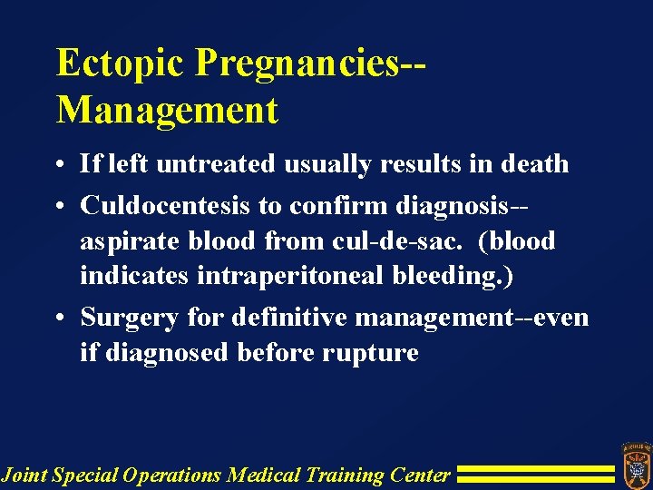 Ectopic Pregnancies-Management • If left untreated usually results in death • Culdocentesis to confirm Ectopic Pregnancies-Management • If left untreated usually results in death • Culdocentesis to confirm