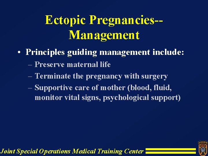 Ectopic Pregnancies-Management • Principles guiding management include: – Preserve maternal life – Terminate the Ectopic Pregnancies-Management • Principles guiding management include: – Preserve maternal life – Terminate the