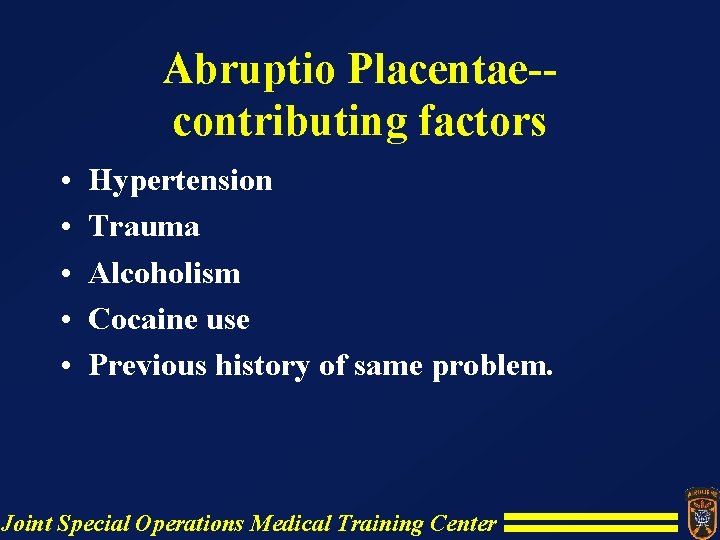 Abruptio Placentae-contributing factors • • • Hypertension Trauma Alcoholism Cocaine use Previous history of Abruptio Placentae-contributing factors • • • Hypertension Trauma Alcoholism Cocaine use Previous history of