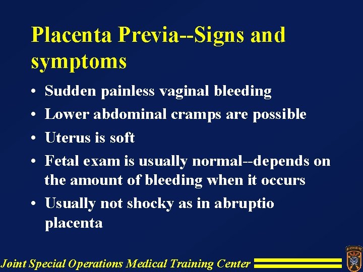 Placenta Previa--Signs and symptoms • • Sudden painless vaginal bleeding Lower abdominal cramps are Placenta Previa--Signs and symptoms • • Sudden painless vaginal bleeding Lower abdominal cramps are