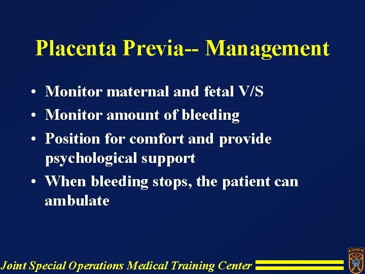 Placenta Previa-- Management • Monitor maternal and fetal V/S • Monitor amount of bleeding Placenta Previa-- Management • Monitor maternal and fetal V/S • Monitor amount of bleeding