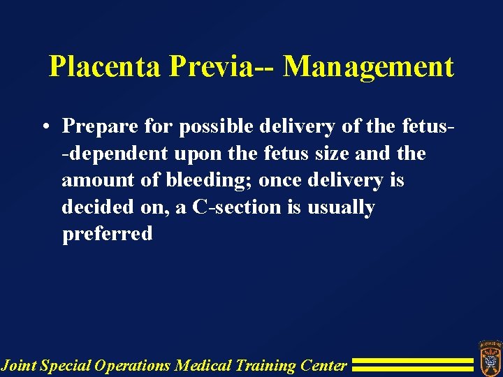 Placenta Previa-- Management • Prepare for possible delivery of the fetus-dependent upon the fetus Placenta Previa-- Management • Prepare for possible delivery of the fetus-dependent upon the fetus
