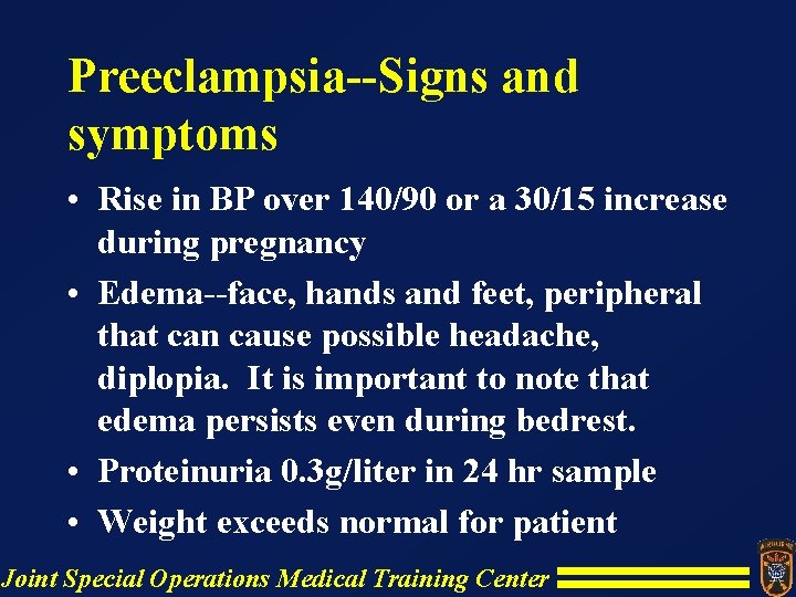 Preeclampsia--Signs and symptoms • Rise in BP over 140/90 or a 30/15 increase during Preeclampsia--Signs and symptoms • Rise in BP over 140/90 or a 30/15 increase during