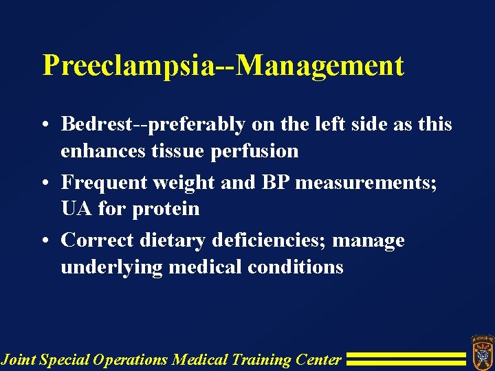 Preeclampsia--Management • Bedrest--preferably on the left side as this enhances tissue perfusion • Frequent Preeclampsia--Management • Bedrest--preferably on the left side as this enhances tissue perfusion • Frequent
