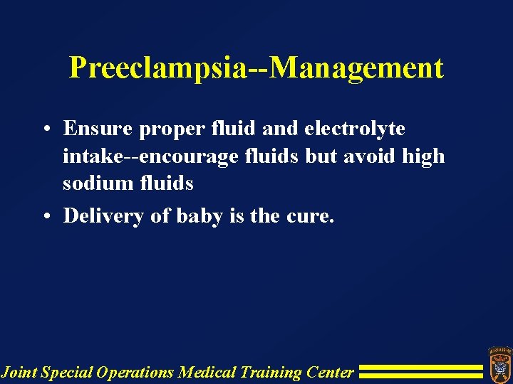Preeclampsia--Management • Ensure proper fluid and electrolyte intake--encourage fluids but avoid high sodium fluids Preeclampsia--Management • Ensure proper fluid and electrolyte intake--encourage fluids but avoid high sodium fluids