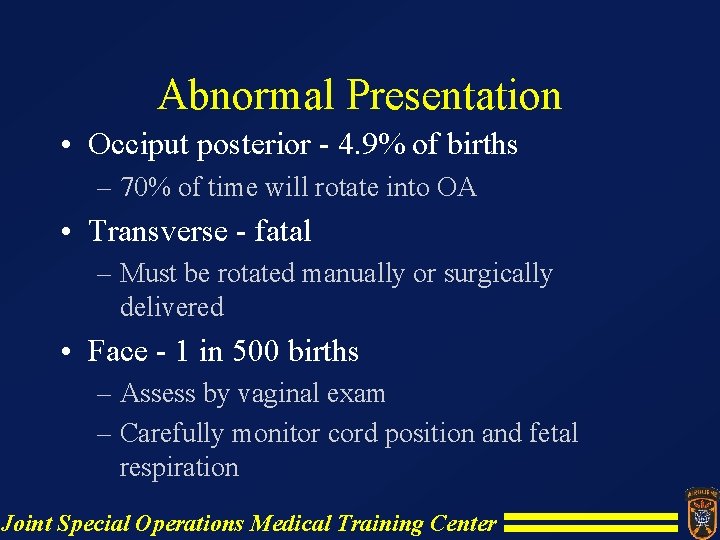 Abnormal Presentation • Occiput posterior - 4. 9% of births – 70% of time Abnormal Presentation • Occiput posterior - 4. 9% of births – 70% of time