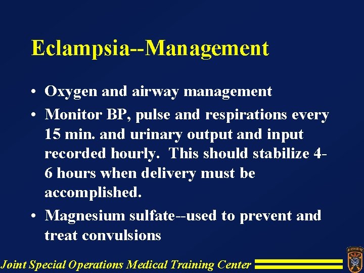 Eclampsia--Management • Oxygen and airway management • Monitor BP, pulse and respirations every 15 Eclampsia--Management • Oxygen and airway management • Monitor BP, pulse and respirations every 15