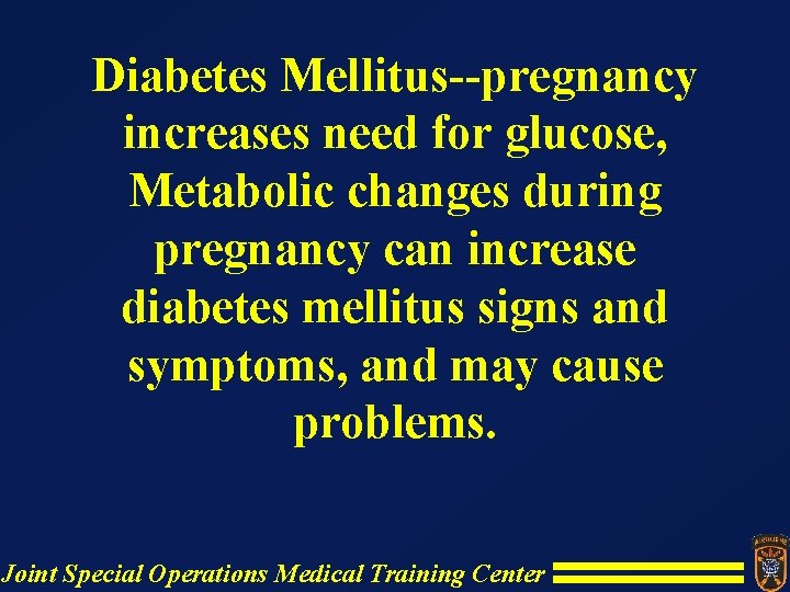 Diabetes Mellitus--pregnancy increases need for glucose, Metabolic changes during pregnancy can increase diabetes mellitus Diabetes Mellitus--pregnancy increases need for glucose, Metabolic changes during pregnancy can increase diabetes mellitus