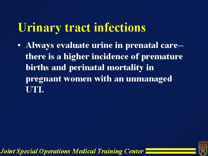 Urinary tract infections • Always evaluate urine in prenatal care-there is a higher incidence Urinary tract infections • Always evaluate urine in prenatal care-there is a higher incidence