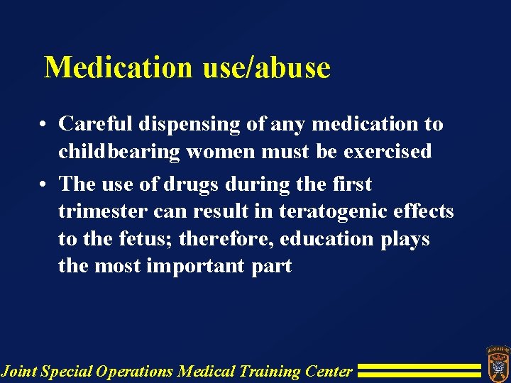 Medication use/abuse • Careful dispensing of any medication to childbearing women must be exercised Medication use/abuse • Careful dispensing of any medication to childbearing women must be exercised