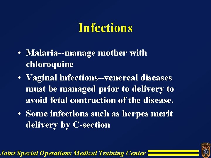 Infections • Malaria--manage mother with chloroquine • Vaginal infections--venereal diseases must be managed prior Infections • Malaria--manage mother with chloroquine • Vaginal infections--venereal diseases must be managed prior