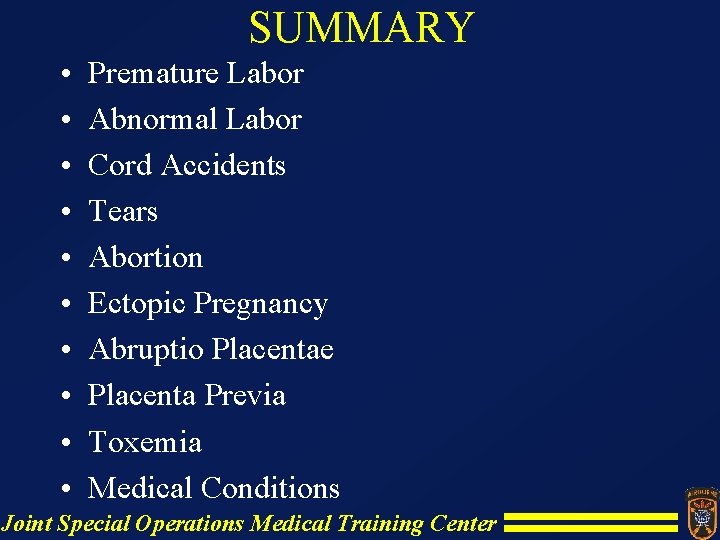 SUMMARY • • • Premature Labor Abnormal Labor Cord Accidents Tears Abortion Ectopic Pregnancy SUMMARY • • • Premature Labor Abnormal Labor Cord Accidents Tears Abortion Ectopic Pregnancy