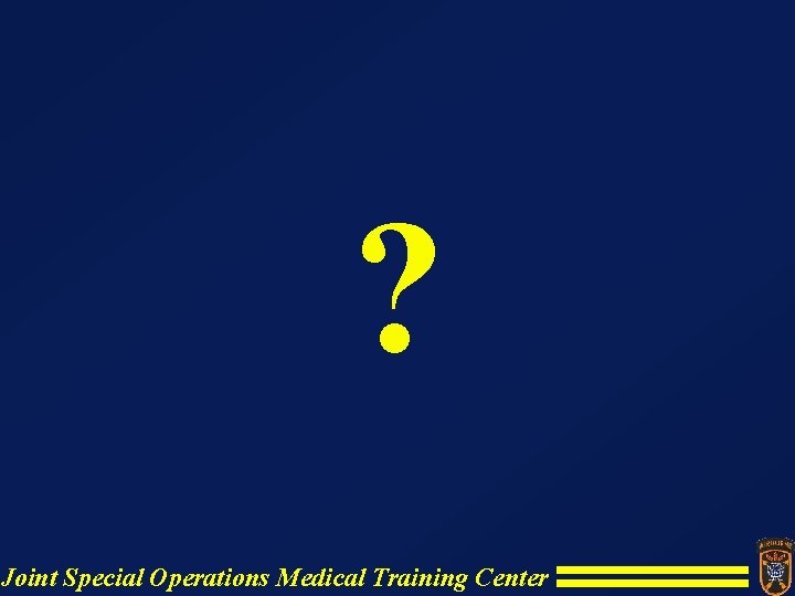 ? Joint Special Operations Medical Training Center ? Joint Special Operations Medical Training Center